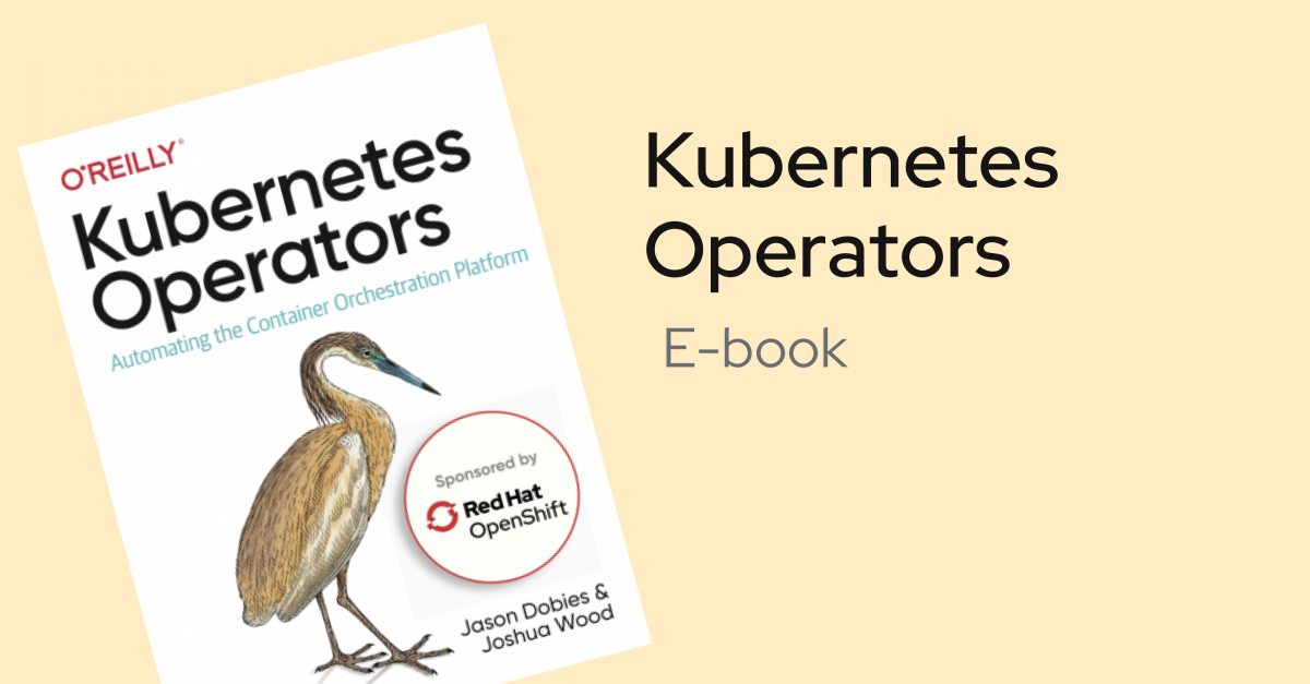 Kubernetes Operators [Book] | Red Hat Developer